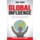 Global Influence: How business leaders can simplify, improve, and amplify their international impact