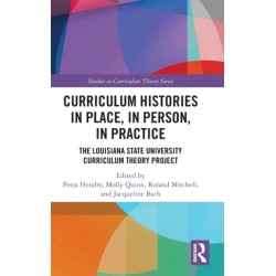 Curriculum Histories in Place, in Person, in Practice: The Louisiana State University Curriculum Theory Project