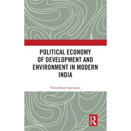Political Economy of Development and Environment in Modern India