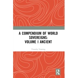 A Compendium of World Sovereigns: Volume I Ancient