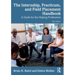 The Internship, Practicum, and Field Placement Handbook: A Guide for the Helping Professions
