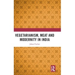 Vegetarianism, Meat and Modernity in India