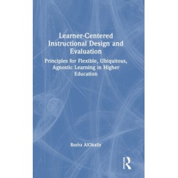 Learner-Centered Instructional Design and Evaluation: Principles for Flexible, Ubiquitous, Agnostic Learning in Higher Education