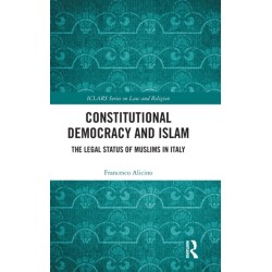 Constitutional Democracy and Islam: The Legal Status of Muslims in Italy