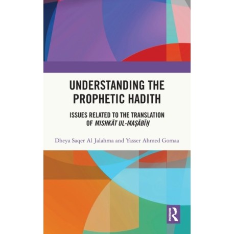 Understanding the Prophetic Hadith: Issues Related to the Translation of Mishkat ul-Masabih