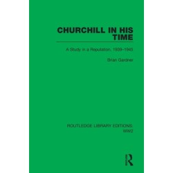 Churchill in his Time: A Study in a Reputation, 1939–1945
