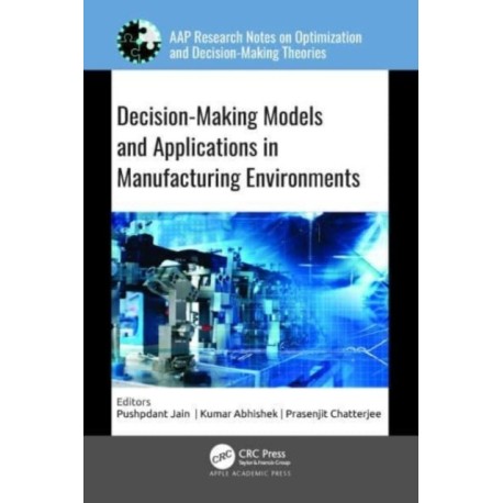 Decision-Making Models and Applications in Manufacturing Environments