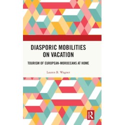 Diasporic Mobilities on Vacation: Tourism of European-Moroccans at Home