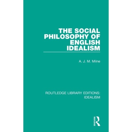The Social Philosophy of English Idealism