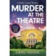 Murder at the Theatre: A British cozy crime mystery novel you won't be able to put down!