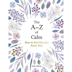 The A–Z of Calm: How to Feel Peaceful Every Day