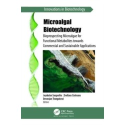 Microalgal Biotechnology: Bioprospecting Microalgae for Functional Metabolites towards Commercial and Sustainable Applications