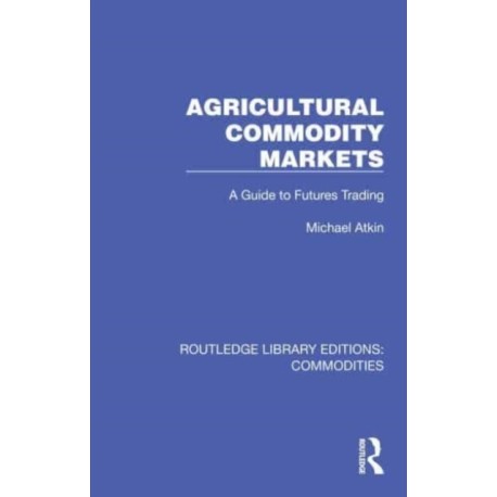 Agricultural Commodity Markets: A Guide to Futures Trading