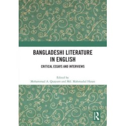Bangladeshi Literature in English: Critical Essays and Interviews