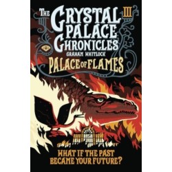 The Crystal Palace Chronicles 3: Palace of Flames