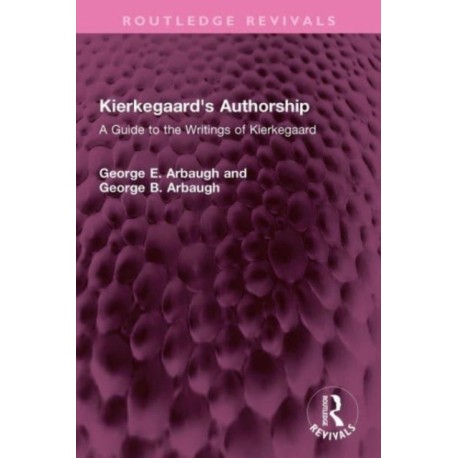 Kierkegaard's Authorship: A Guide to the Writings of Kierkegaard