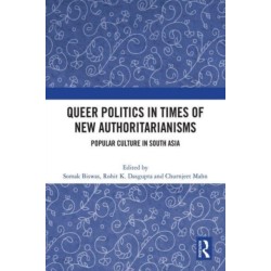 Queer Politics in Times of New Authoritarianisms: Popular Culture in South Asia