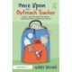 Once Upon an Outreach Teacher: Stories, Tips and Insights into Special Educational Needs in Mainstream Schools