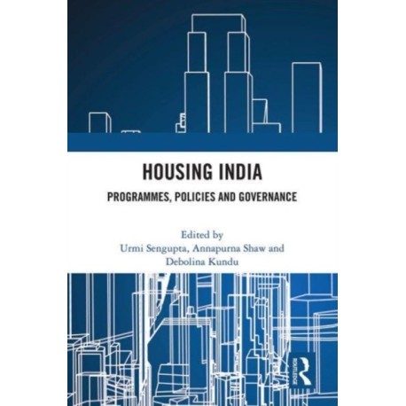 Housing India: Programmes, Policies and Governance