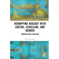 Remapping Biology with Goethe, Schelling, and Herder: Romanticizing Evolution