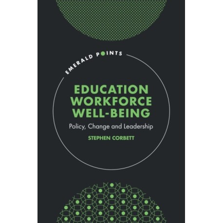 Education Workforce Well-being: Policy, Change and Leadership