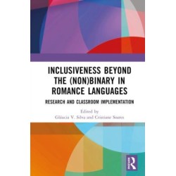 Inclusiveness Beyond the (Non)binary in Romance Languages: Research and Classroom Implementation