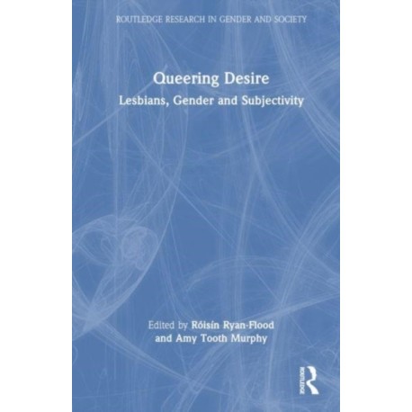 Queering Desire: Lesbians, Gender and Subjectivity