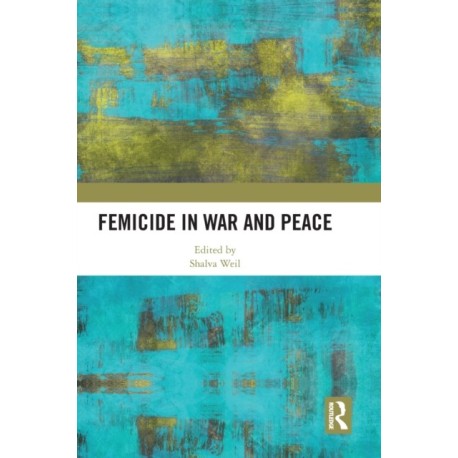 Femicide in War and Peace