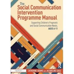 The Social Communication Intervention Programme Manual: Supporting Children's Pragmatic and Social Communication Needs, Ages 6-11