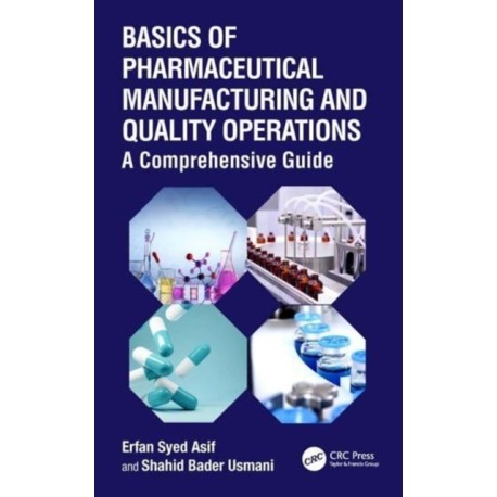 Basics of Pharmaceutical Manufacturing and Quality Operations: A Comprehensive Guide