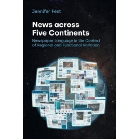 News Across Five Continents: Newspaper Language in the Context of Regional and Functional Variation