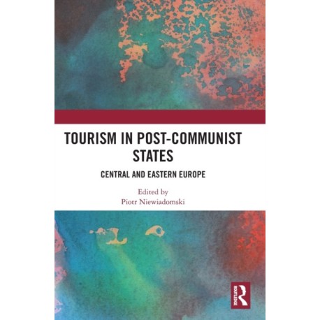 Tourism in Post-Communist States: Central and Eastern Europe