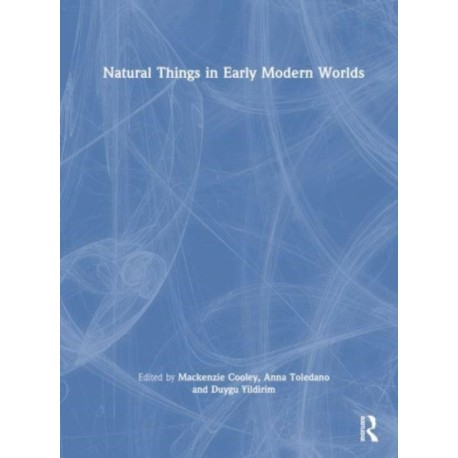 Natural Things in Early Modern Worlds
