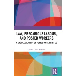 Law, Precarious Labour and Posted Workers: A Sociolegal Study on Posted Work in the EU