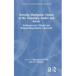 Storying Multipolar Climes of the Himalaya, Andes and Arctic: Anthropocenic Climate and Shapeshifting Watery Lifeworlds