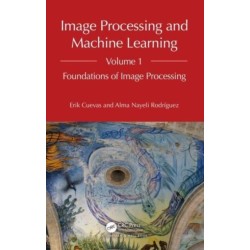 Image Processing and Machine Learning, Volume 1: Foundations of Image Processing