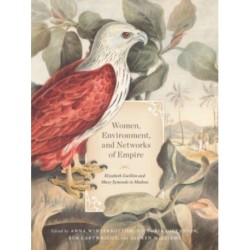Women, Environment, and Networks of Empire: Elizabeth Gwillim and Mary Symonds in Madras