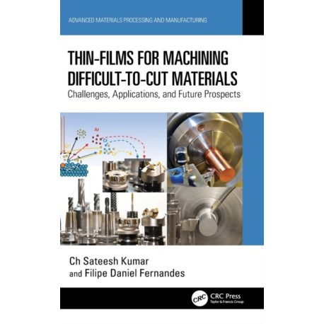 Thin-Films for Machining Difficult-to-Cut Materials: Challenges, Applications, and Future Prospects