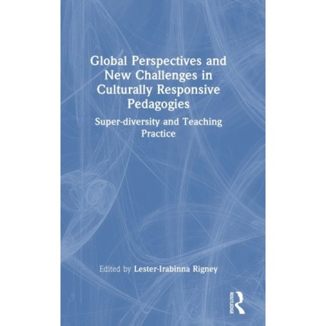 Global Perspectives and New Challenges in Culturally Responsive Pedagogies: Super-diversity and Teaching Practice