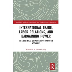 International Trade, Labor Relations, and Bargaining Power: International Strawberry Commodity Networks