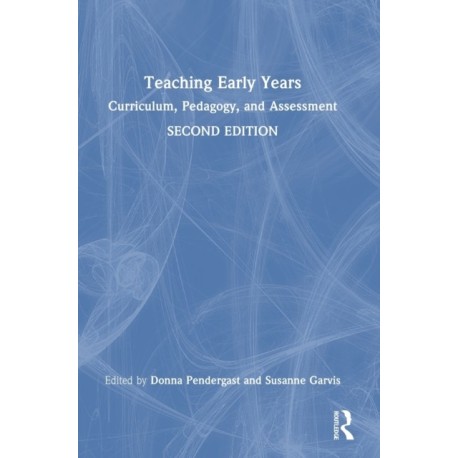 Teaching Early Years: Curriculum, Pedagogy, and Assessment