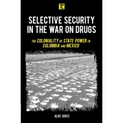 Selective Security in the War on Drugs: The Coloniality of State Power in Colombia and Mexico