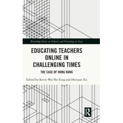Educating Teachers Online in Challenging Times: The Case of Hong Kong