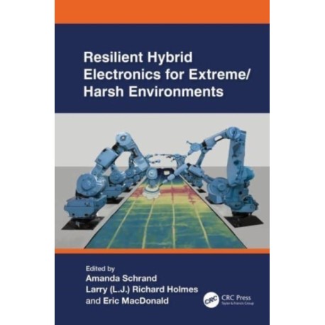 Resilient Hybrid Electronics for Extreme/Harsh Environments