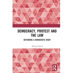 Democracy, Protest and the Law: Defending a Democratic Right