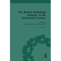 The British Publishing Industry in the Nineteenth Century: Volume IV: Publishers, Markets, Readers