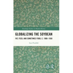 Globalizing the Soybean: Fat, Feed, and Sometimes Food, c. 1900–1950