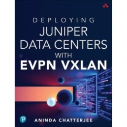 Deploying Juniper Data Centers with EVPN VXLAN