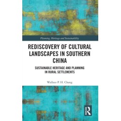 Rediscovery of Cultural Landscapes in Southern China: Sustainable Heritage and Planning in Rural Settlements