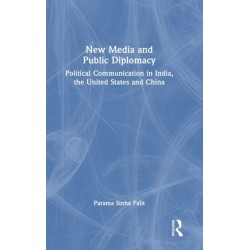 New Media and Public Diplomacy: Political Communication in India, the United States and China